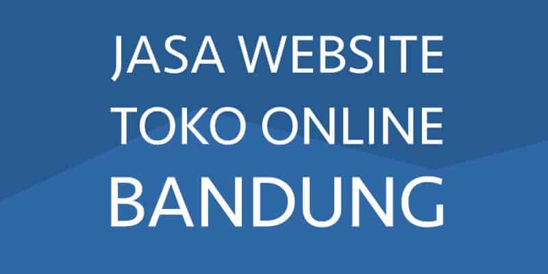 JASA WEBSITE TOKO ONLINE BANDUNG
